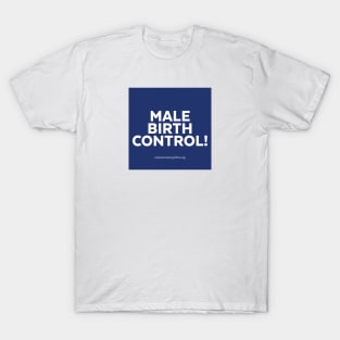 Male Birth Control! T-Shirt